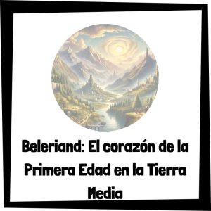 Beleriand: El corazón de la Primera Edad en la Tierra Media Beleriand El Corazón De La Primera Edad En La Tierra Media