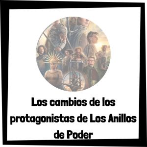 Los Cambios Más Significativos De Los Protagonistas De Los Anillos De Poder
