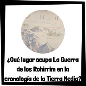 ¿Qué lugar ocupa La Guerra de los Rohirrim en la cronología de la Tierra Media? Qué Lugar Ocupa La Guerra De Los Rohirrim En La Cronología De La Tierra Media