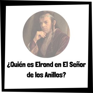 ¿Quién es Elrond en El Señor de los Anillos? Quién Es Elrond En El Señor De Los Anillos