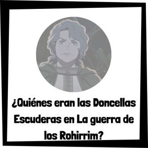 ¿Quiénes eran las Doncellas Escuderas en El señor de los anillos: La guerra de los Rohirrim? Quiénes Eran Las Doncellas Escuderas En El Señor De Los Anillos La Guerra De Los Rohirrim